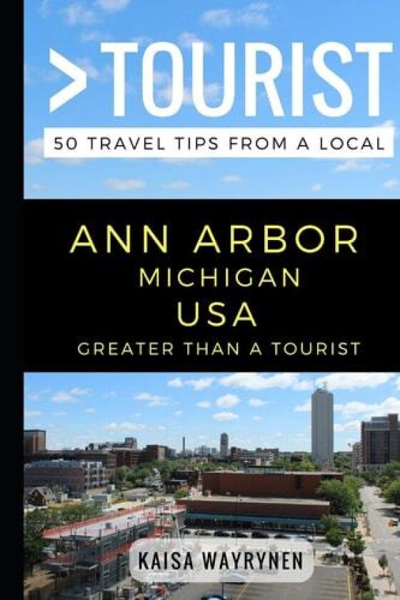 Greater Than a Tourist - Ann Arbor Michigan USA av Greater Than a Tourist, Kaisa Wayrynen (Paperback)