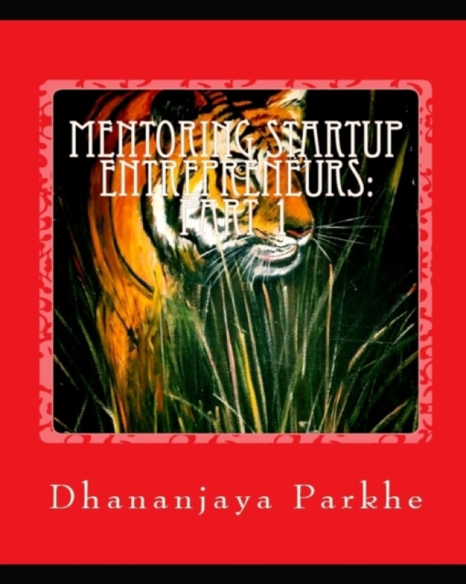Mentoring StartUp Entrepreneurs av Dhananjaya Parkhe (Paperback)