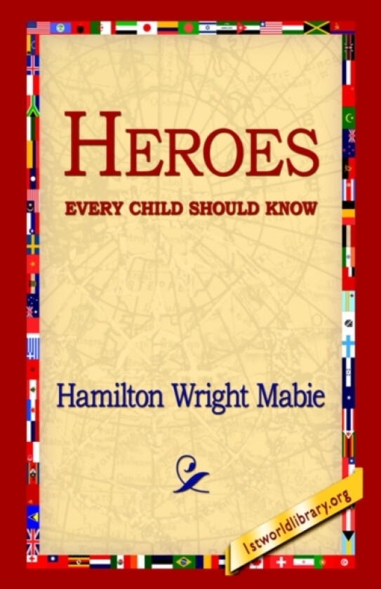 Heroes Every Child Should Know av Hamilton Wright Mabie (Paperback)