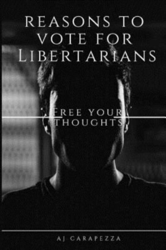 Reasons to Vote for Libertarians av Aj Carapezza (Paperback)