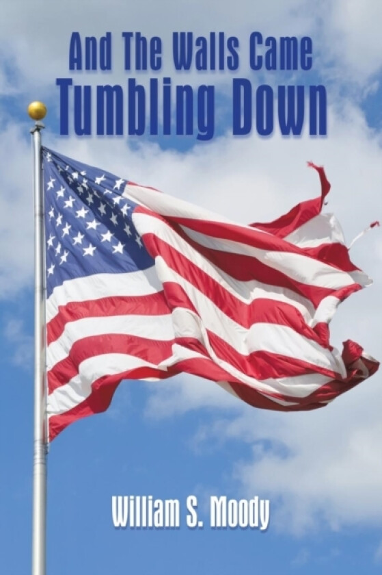 And The Walls Came Tumbling Down av William S Moody (Paperback)