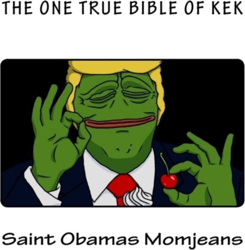 The One True Bible of Kek av Saint Obamas Momjeans (Paperback)