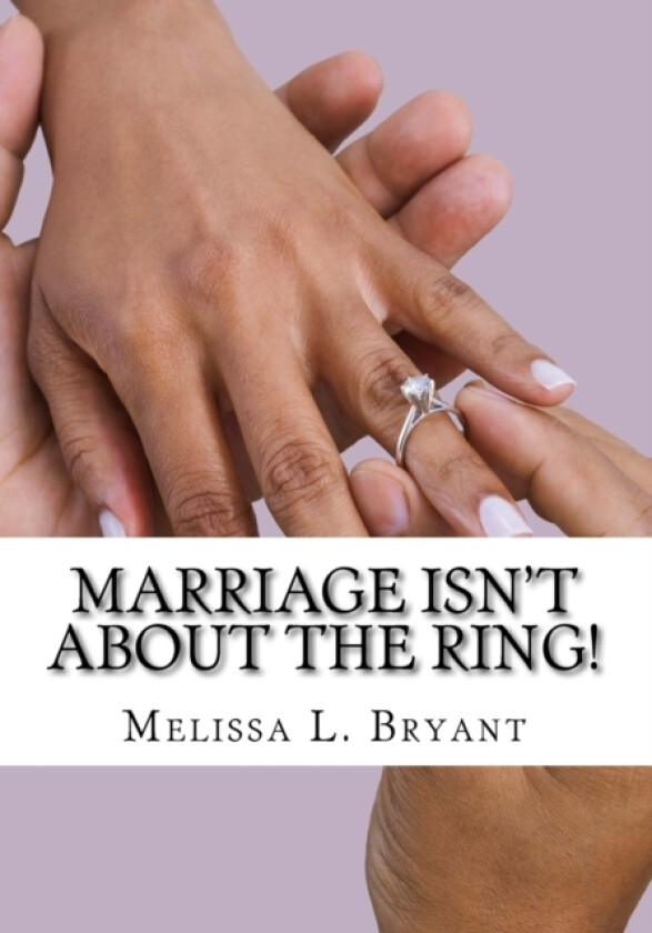 Marriage isn't about the ring! av Melissa L Bryant (Paperback)