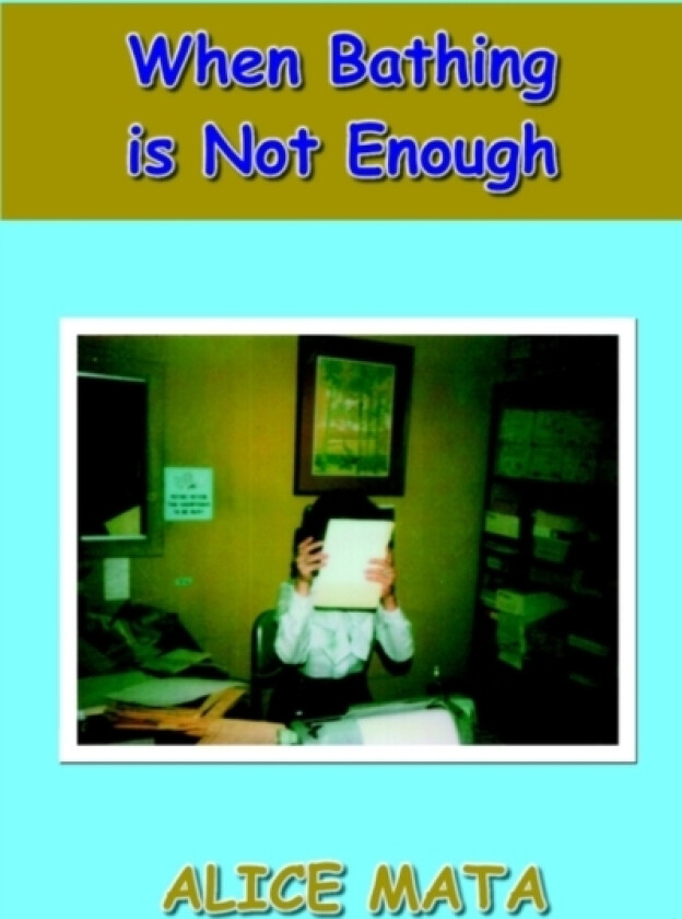 When Bathing is Not Enough av Alice Mata (Paperback)