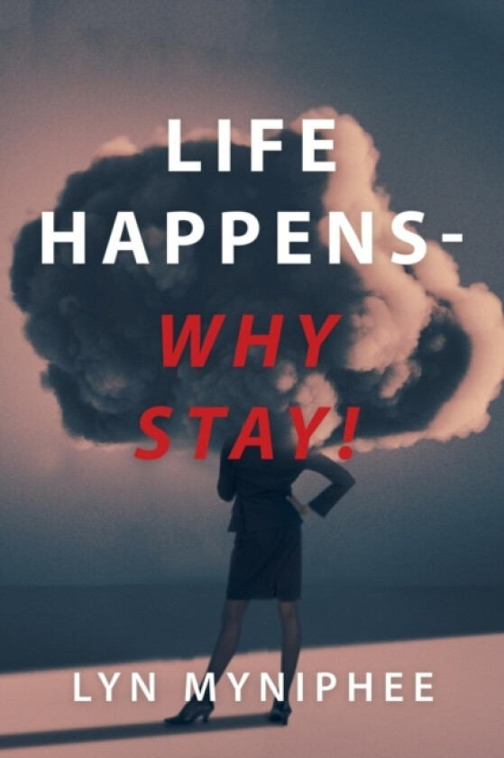 Life Happens-Why Stay! av Lyn Myniphee (Paperback)