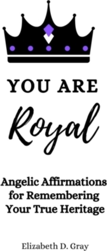 You are Royal av Elizabeth D Gray (Paperback)