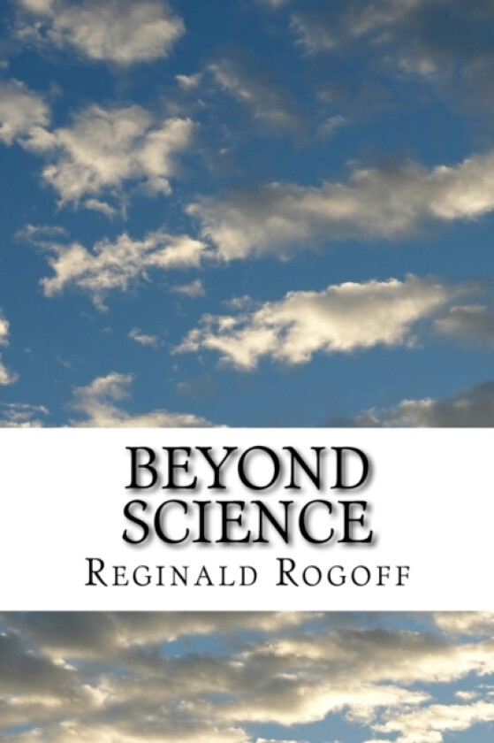 Beyond Science av Reginald Rogoff (Paperback)