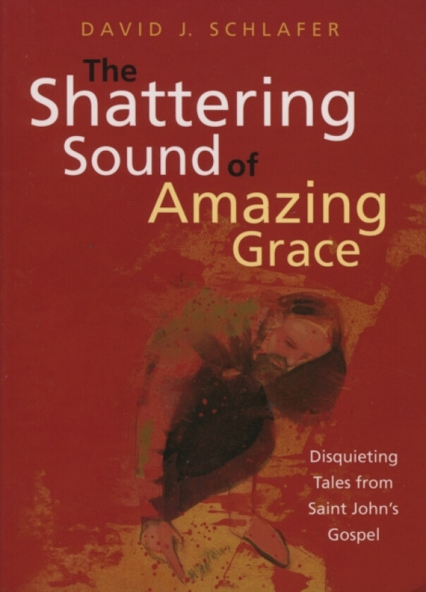 The Shattering Sound of Amazing Grace av David J. Schlafer (Paperback)