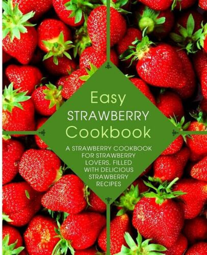 Easy Strawberry Cookbook: A Strawberry Cookbook for Strawberry Lovers, Filled with Delicious Strawberry Recipes av BookSumo Press (Paperback)