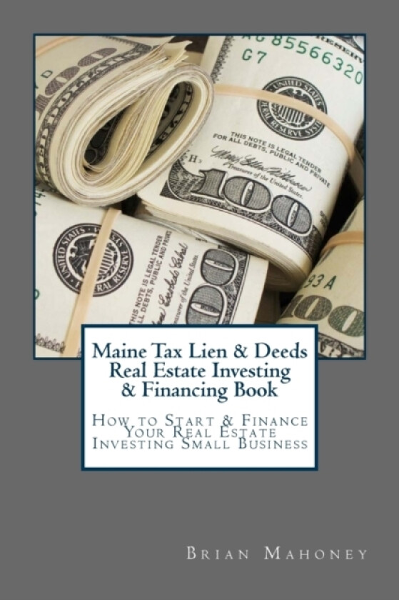 Maine Tax Lien & Deeds Real Estate Investing & Financing Book av Brian Mahoney (Paperback)