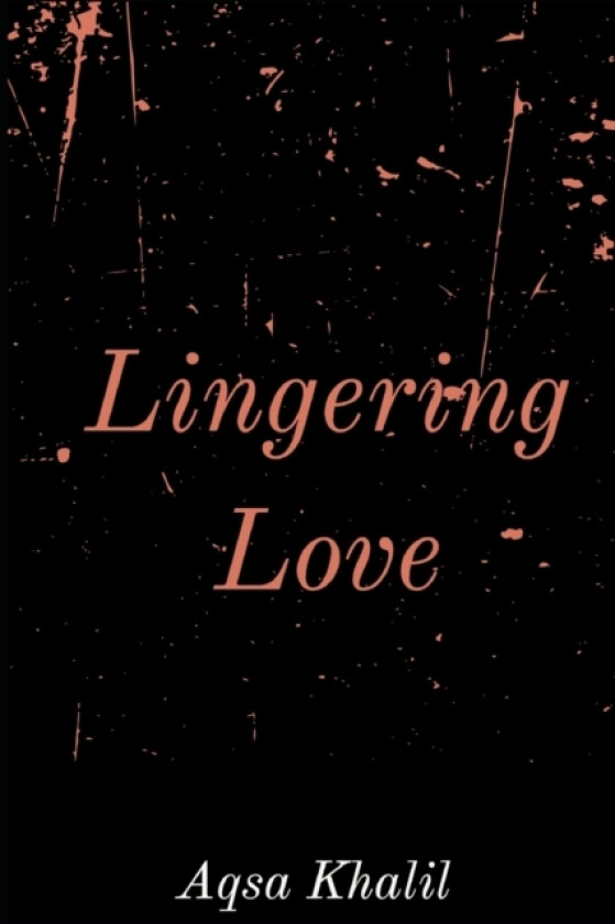 Lingering Love av Aqsa Khalid Khalil (Paperback)
