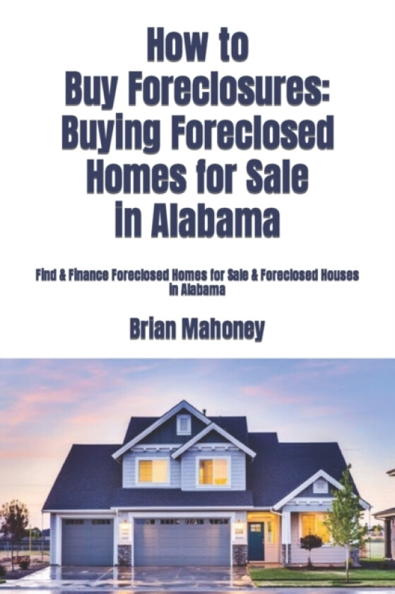 How to Buy Foreclosures av Alabama Real Estate, Brian Mahoney (Paperback)
