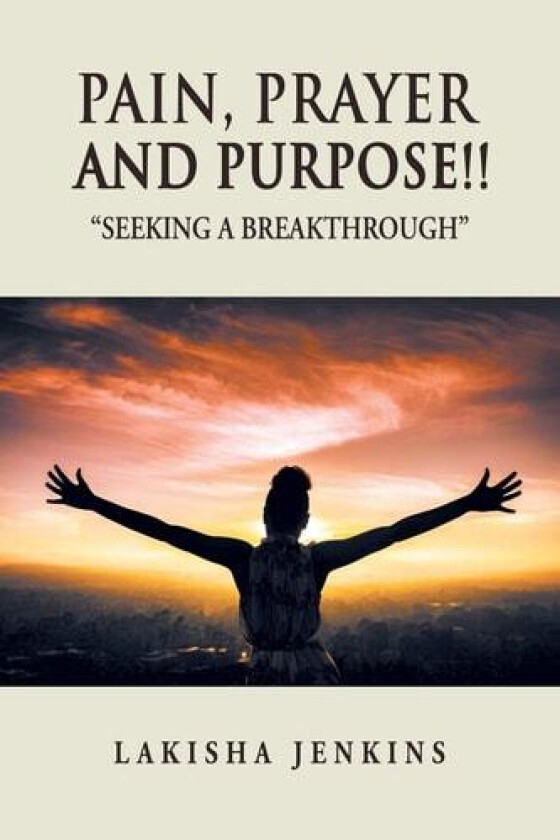 Pain, Prayer and Purpose!: Seeking a Breakthrough av Lakisha Jenkins (Paperback)
