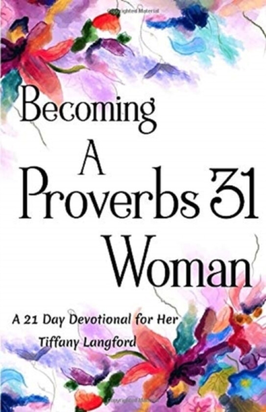 Becoming a Proverbs 31 Woman av Tiffany Langford (Paperback)