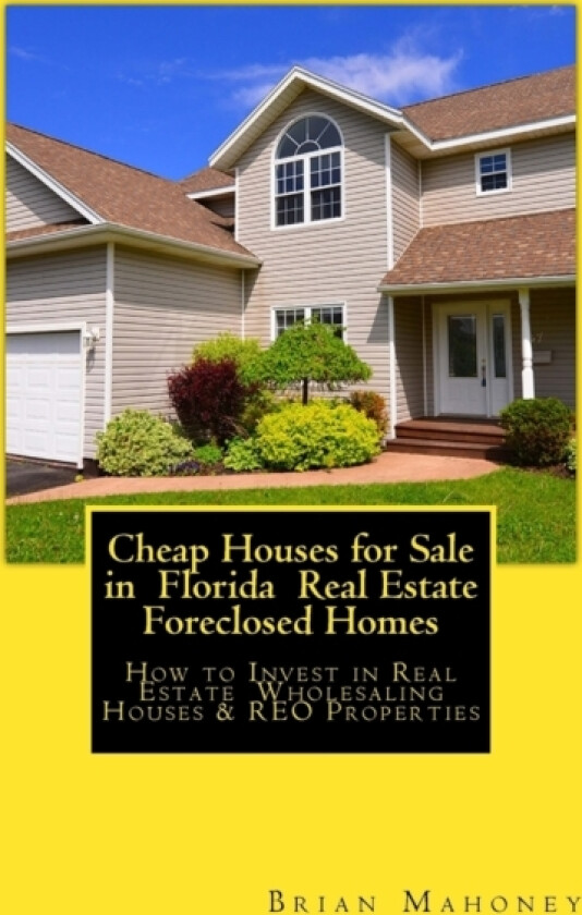 Cheap Houses for Sale in Florida Real Estate Foreclosed Homes av Brian Mahoney (Paperback)