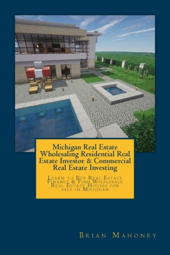 Michigan Real Estate Wholesaling Residential Real Estate Investor & Commercial Real Estate Investing av Brian Mahoney (Paperback)