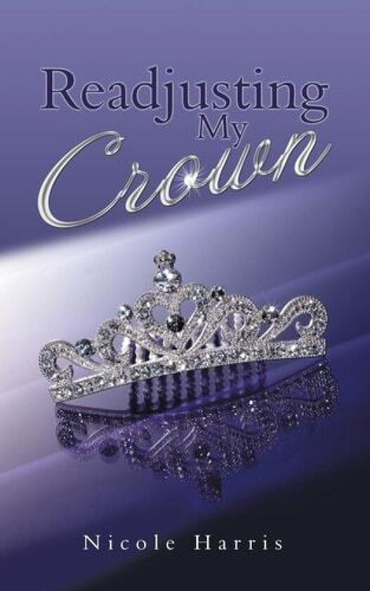 Readjusting My Crown av Nicole Harris (Paperback)