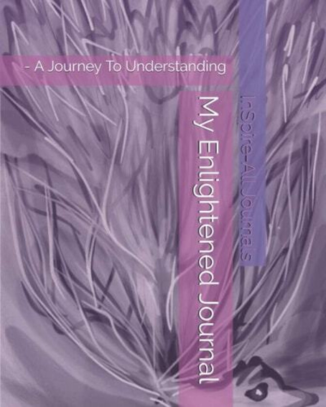 My Enlightened Journal - Purple Phoenix: - A Journey To Understanding (InSpire-All Journals) av InSpire-All Journals, Fran Majewski (Paperback)