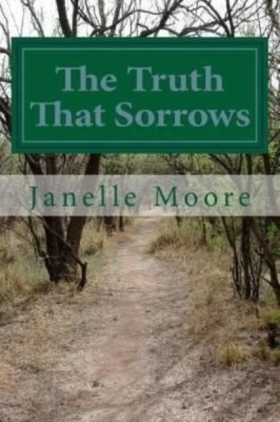 The Truth That Sorrows av Janelle Rae Moore (Paperback)