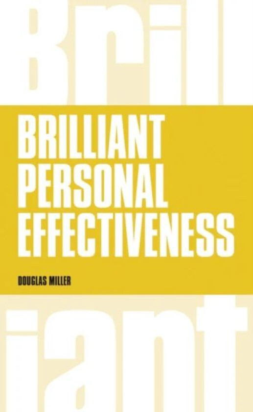 Brilliant Personal Effectiveness av Douglas Miller