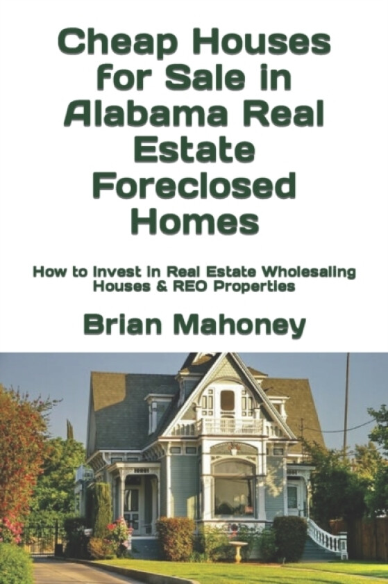 Cheap Houses for Sale in Alabama Real Estate Foreclosed Homes av Brian Mahoney (Paperback)
