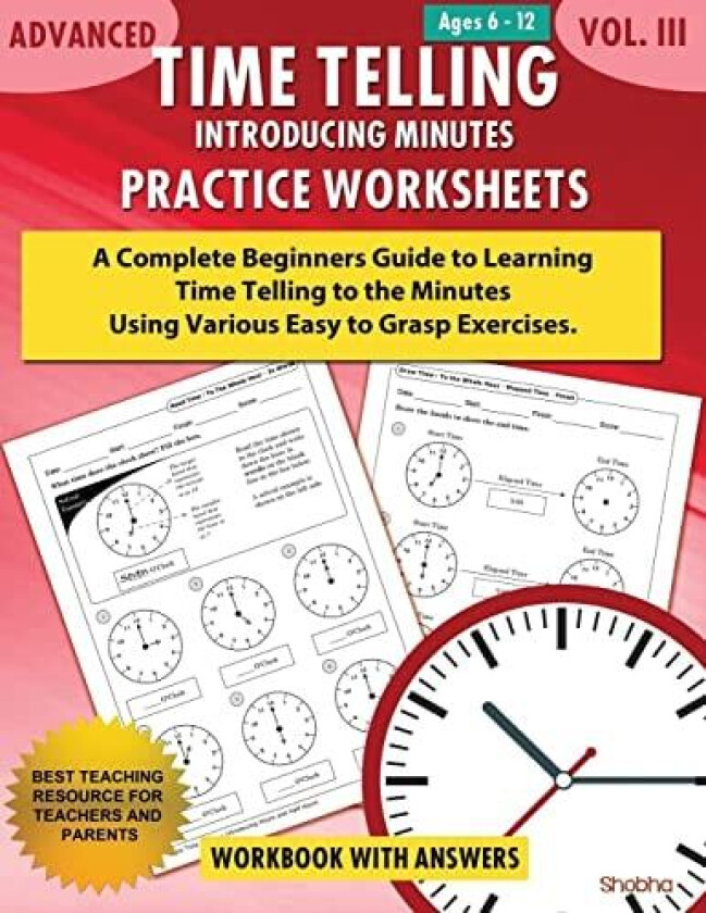 Advanced Time Telling - Introducing Minutes - Practice Worksheets Workbook With Answers: Daily Practice Guide for Elementary Students and Homeschoolers, Grade 3, 4, 5 & 6 av Shobha (Paperback)