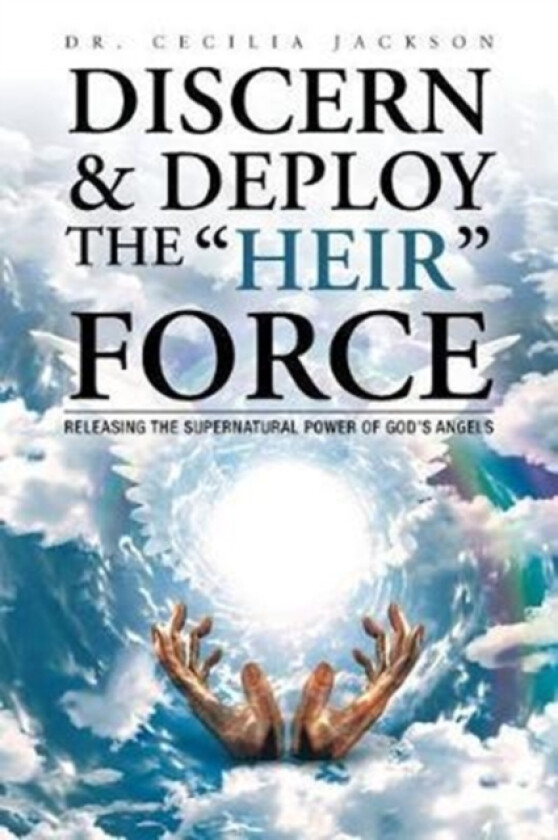 Discern & Deploy the "Heir" Force av Dr Cecilia Jackson (Paperback)