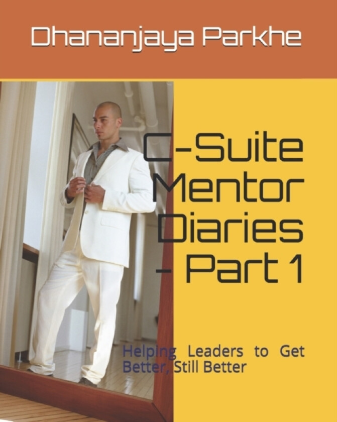 C-Suite Mentor Diaries - Part 1 av Dhananjaya Parkhe (Paperback)