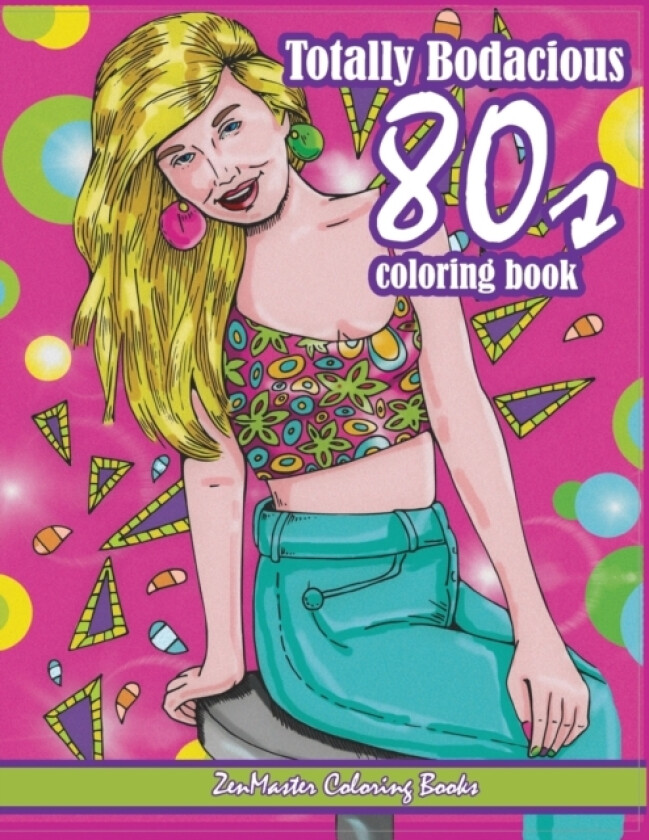 Totally Bodacious 80s Adult Coloring Book av Zenmaster Coloring Books (Paperback)