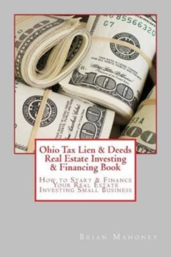 Ohio Tax Lien & Deeds Real Estate Investing & Financing Book av Brian Mahoney (Paperback)