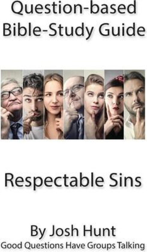 Question-based Bible Study Guides -- Respectable Sins av Josh Hunt (Paperback)