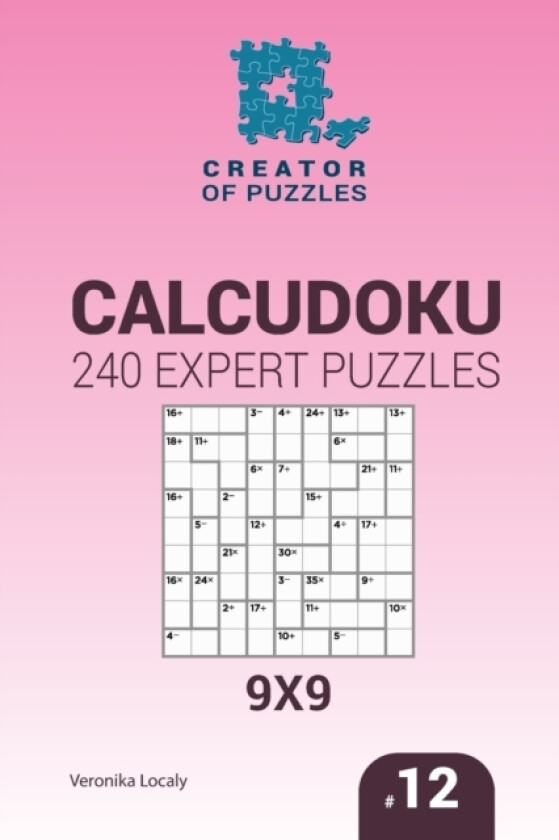 Creator of puzzles - Calcudoku 240 Expert Puzzles 9x9 (Volume 12) av Mykola Krylov, Veronika Localy (Paperback)
