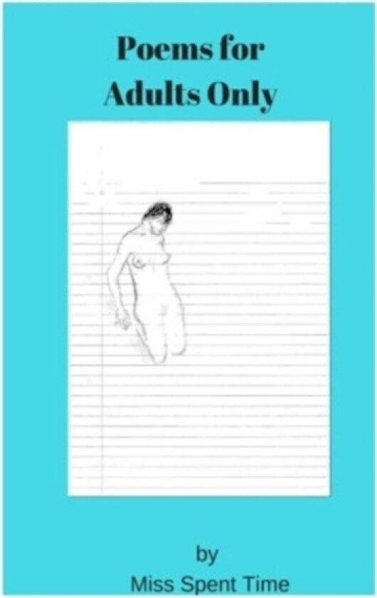 Poems For Adults Only av Spent Time (Paperback)