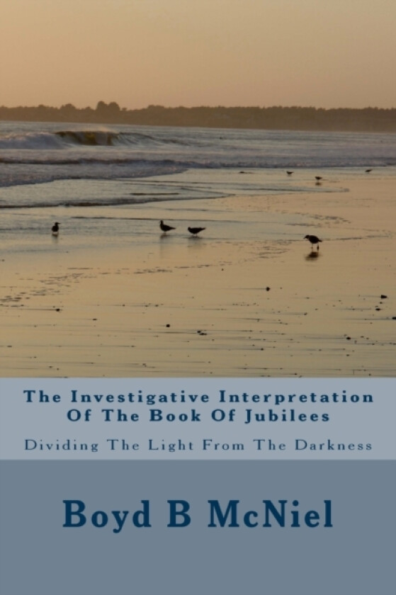 The Investigative Interpretation Of The Book Of Jubilees av Boyd B McNiel (Paperback)