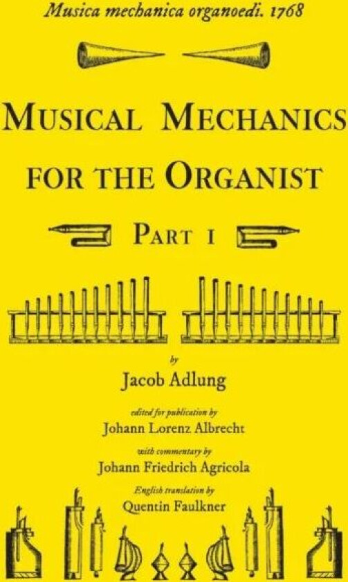 Musica mechanica organoedi / Musical mechanics for the organist, Part 1 av Jacob Adlung, Quentin Faulkner