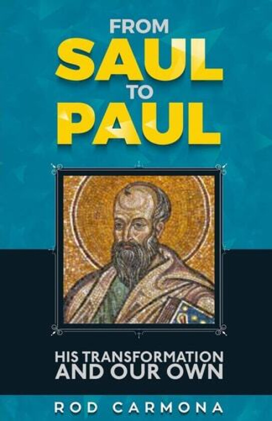 From Saul to Paul: His transformation and our own av Rod Carmona (Paperback)