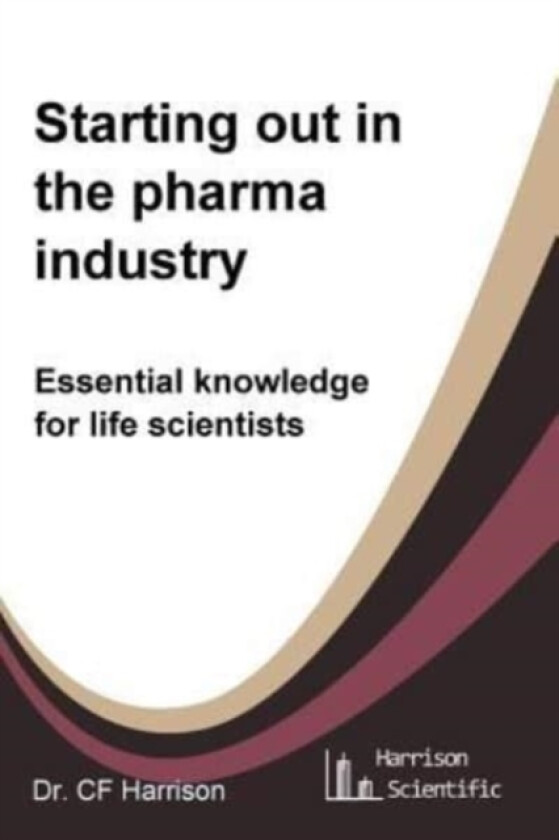 Starting out in the pharma industry av C F Harrison (Paperback)