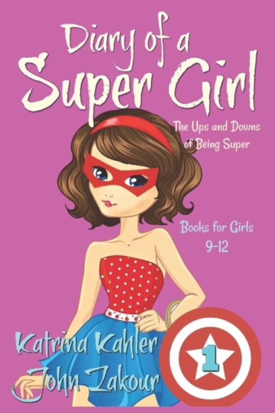 Diary of a SUPER GIRL - Book 1 - The Ups and Downs of Being Super av John Zakour, Katrina Kahler (Paperback)