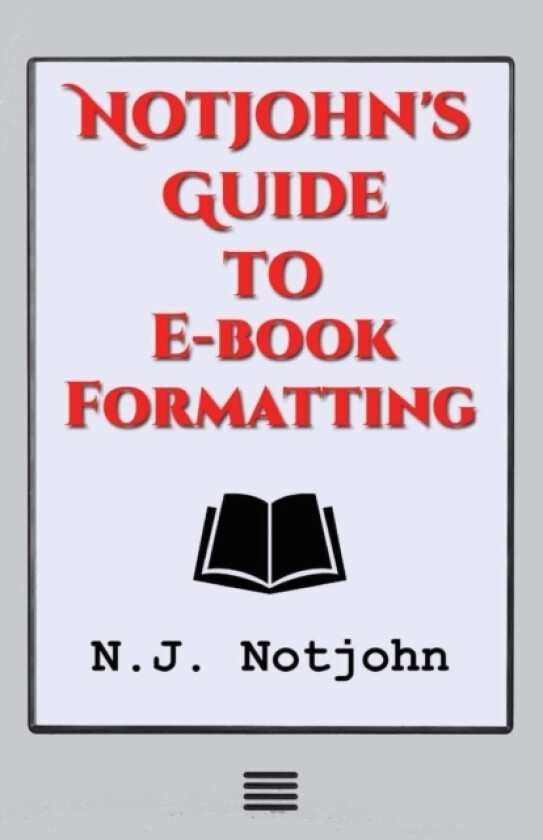Notjohn's Guide to E-book Formatting av N J Notjohn (Paperback)