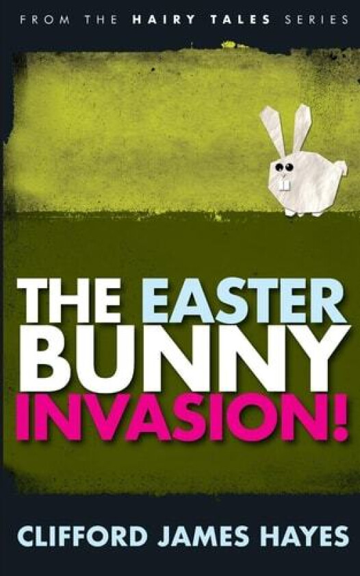 The Easter Bunny Invasion! (Hairy Tales) av Clifford James Hayes (Paperback)