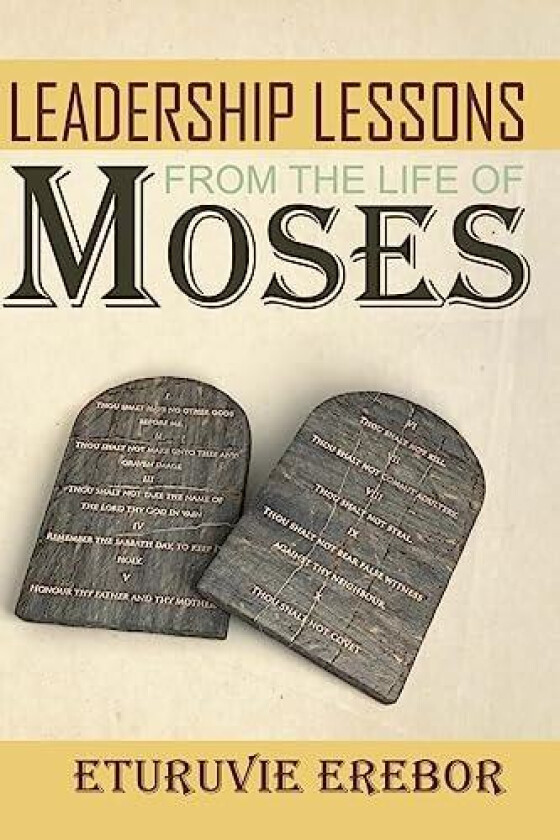 Leadership Lessons from the Life of Moses av Eturuvie Erebor (Paperback)