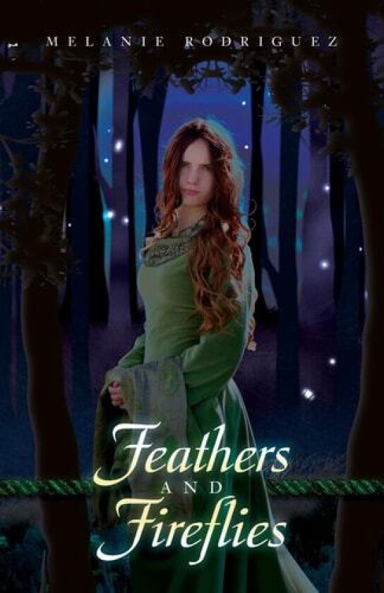 Feathers and Fireflies av Melanie Rodriguez (Paperback)