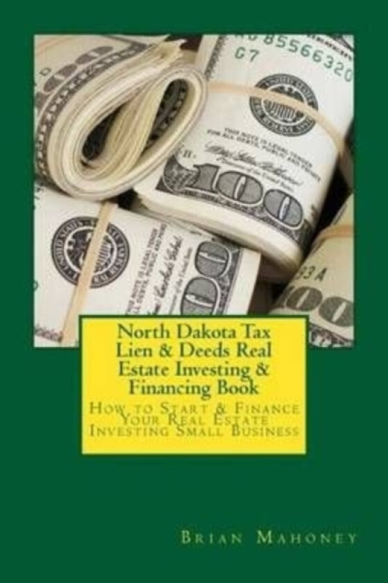 North Dakota Tax Lien & Deeds Real Estate Investing & Financing Book av Brian Mahoney (Paperback)