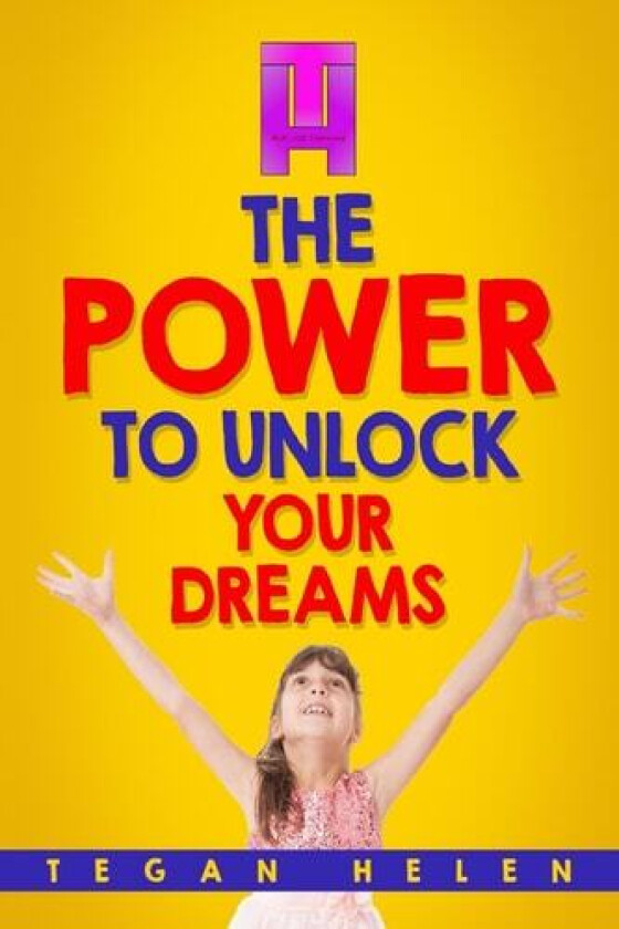 The Power To Unlock Your Dreams: Educational books for Kids (Money For Kid's) av Tegan Helen (Paperback)