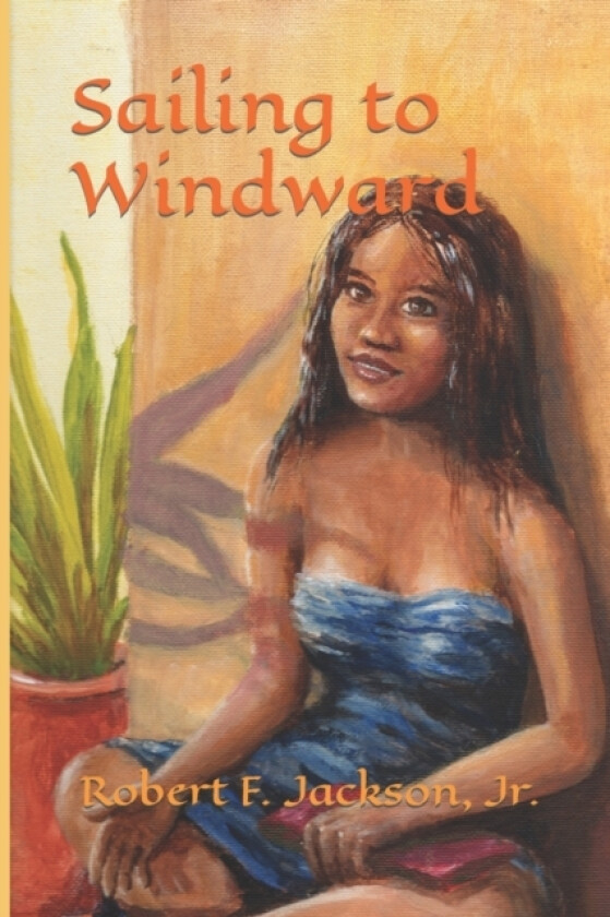 Sailing to Windward av Robert Frederick Jr Jackson (Paperback)