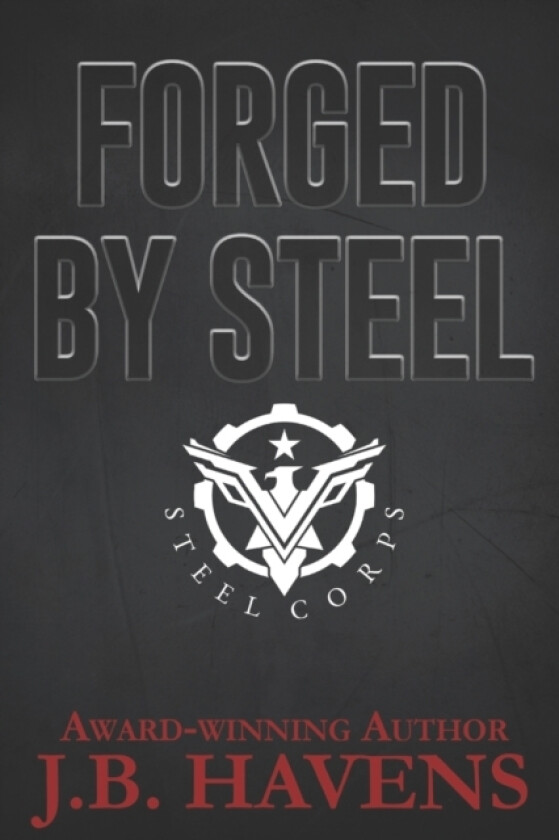 Forged by Steel av J B Havens (Paperback)