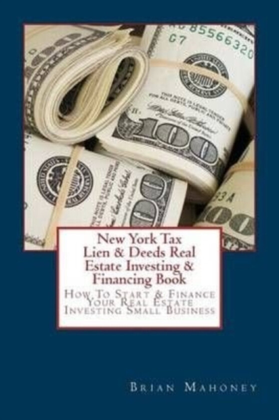 New York Tax Lien & Deeds Real Estate Investing & Financing Book av Brian Mahoney (Paperback)