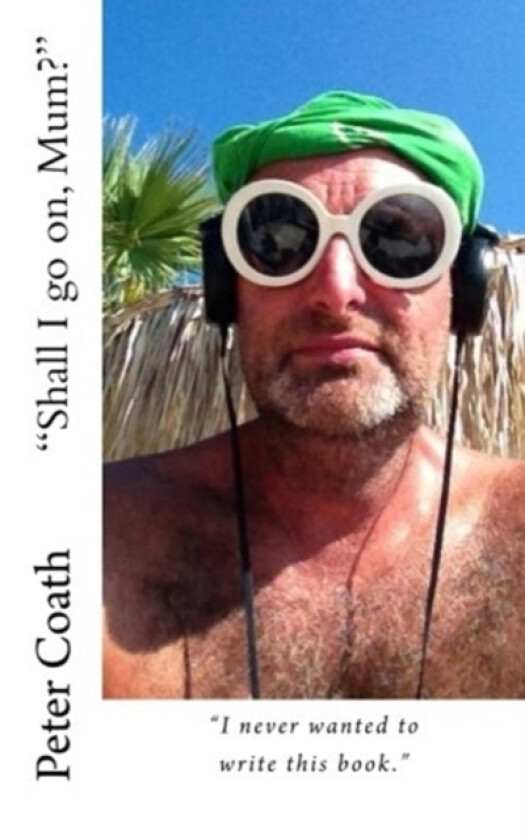 "Shall I go on, Mum?" av Peter Coath (Paperback)
