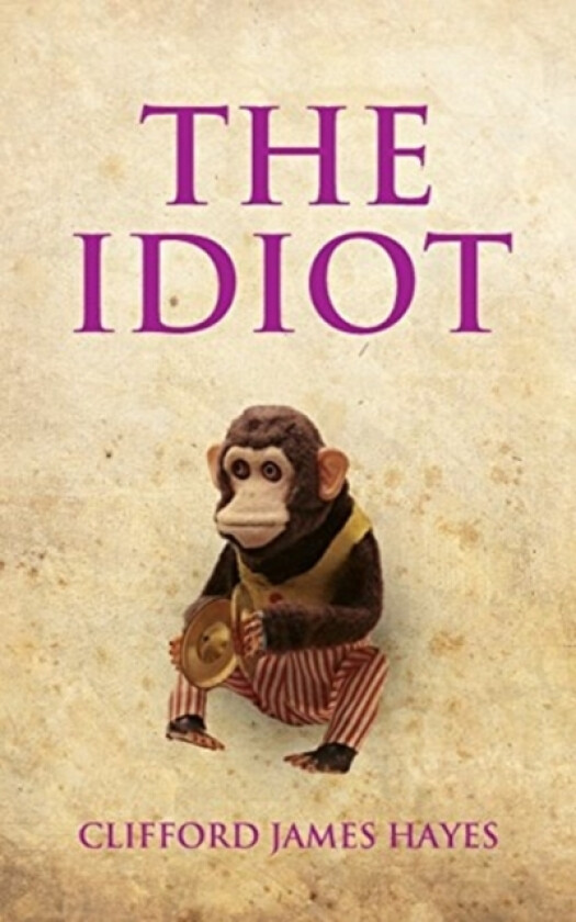The Idiot av Clifford James Hayes (Paperback)