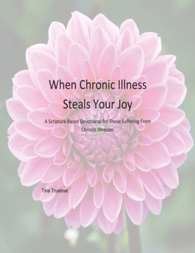 When Chronic Illness Steals Your Joy av Tina Truelove (Paperback)